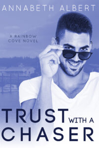 Trust with a Chaser (Rainbow Co - Annabeth Albert