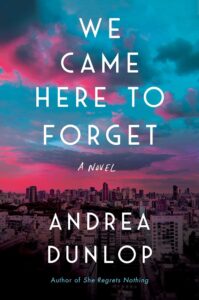 We Came Here to Forget - Andrea Dunlop