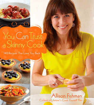 You Can Trust a Skinny Cook - Allison Fishman