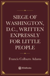 Siege of Washington, D.C., written expressly for little people, book cover