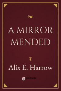 A Mirror Mended by Alix E. Harrow, book cover