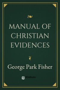 Manual Of Christian Evidences by George Park Fisher, book cover