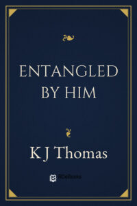 Entangled by Him by K J Thomas, book cover