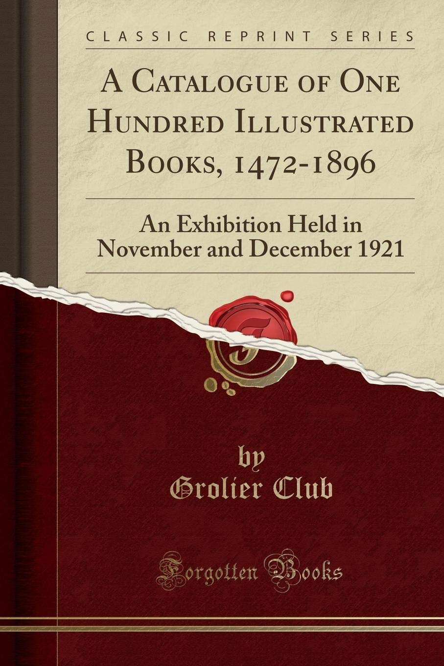 A Catalogue of One Hundred Illustrated Books, 1472-1896