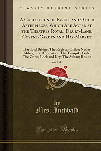 A Collection of Farces and Other Afterpieces, Which Are Acted at the Theatres Royal, Drury-Lane, Covent