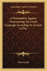 A Dissertation Against Pronouncing The Greek Language According To Accents