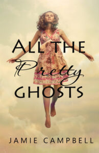 All the Pretty Ghosts