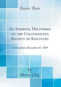 An Address, Delivered to the Colonization Society of Kentucky
