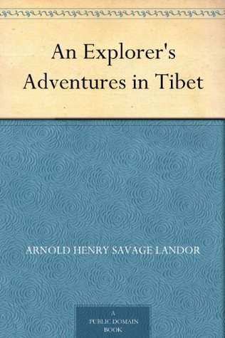 An Explorer's Adventures in Tibet