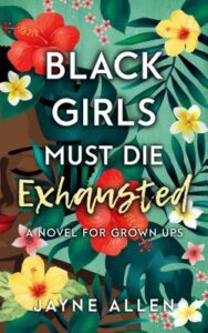 Black Girls Must Die Exhausted