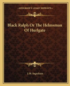 Black Ralph Or The Helmsman Of Hurlgate
