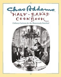 Chas Addams Half-Baked Cookbook