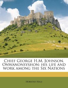 Chief George H.M. Johnson, Onwanonsyshon