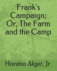 Frank's Campaign; Or, The Farm and the Camp