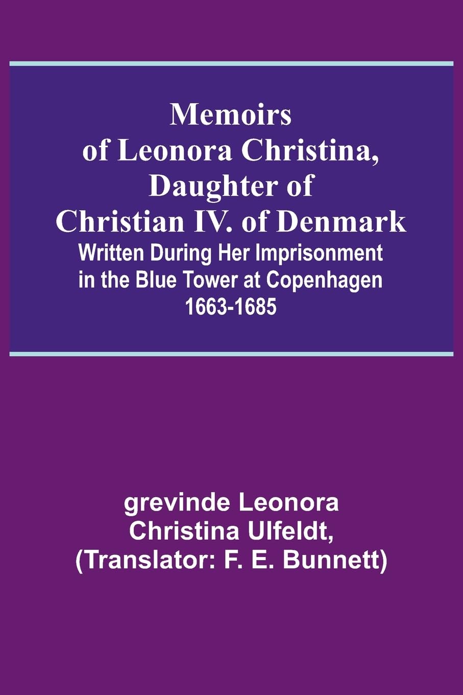 Memoirs of Leonora Christina, Daughter of Christian IV. of Denmark