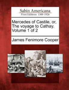 Mercedes of Castile, Or, the Voyage to Cathay. Volume 1