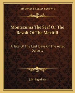 Montezuma The Serf Or The Revolt Of The Mexitili