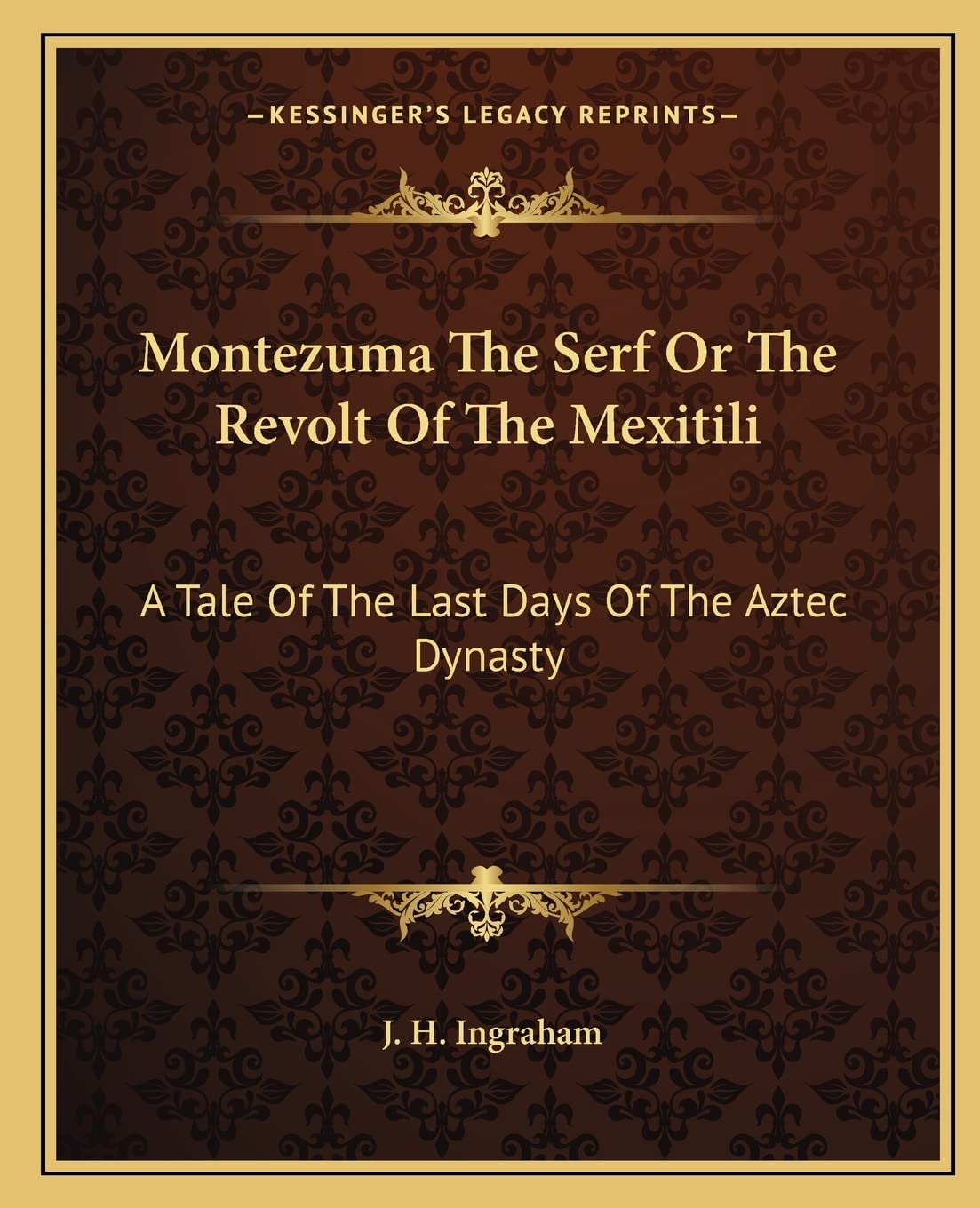 Montezuma The Serf Or The Revolt Of The Mexitili