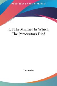 Of The Manner In Which The Persecutors Died