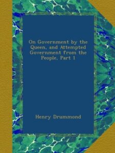 On Government by the Queen, and Attempted Government from the People