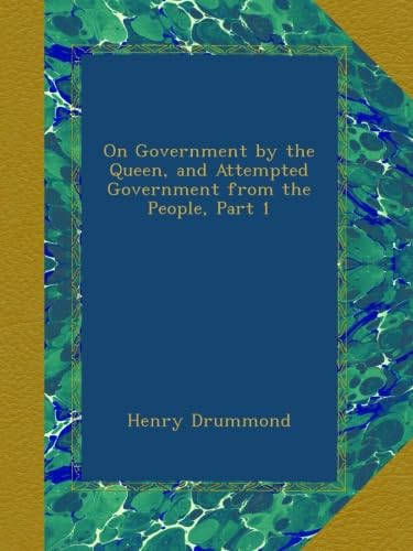 On Government by the Queen, and Attempted Government from the People