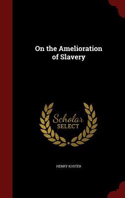 On the Amelioration of Slavery