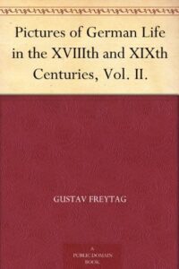 Pictures of German Life in the XVIIIth and XIXth Centuries, Vol. II.