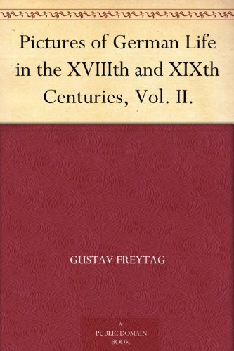Pictures of German Life in the XVIIIth and XIXth Centuries, Vol. II.