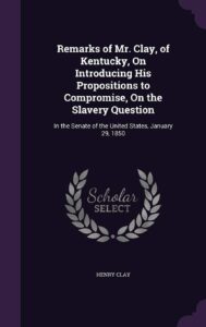 Remarks of Mr. Clay, of Kentucky, On Introducing His Propositions to Compromise, On the Slavery Question