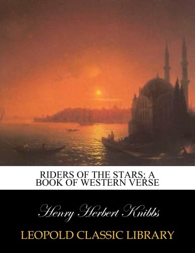 Riders of the stars; a book of western verse