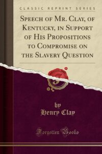 Speech of Mr. Clay, of Kentucky, in Support of His Propositions to Compromise on the Slavery Question