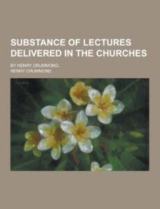 Substance of Lectures Delivered in the Churches