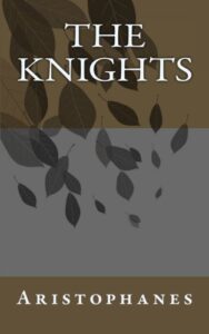 THE KNIGHTS - Aristophanes