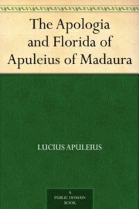 The Apologia and Florida of Apu - Apuleius