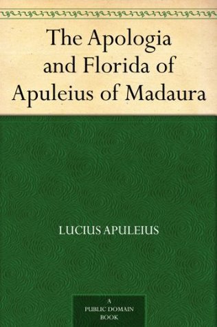 The Apologia and Florida of Apu - Apuleius