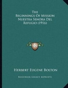 The Beginnings Of Mission Nuestra Senora Del Refugio