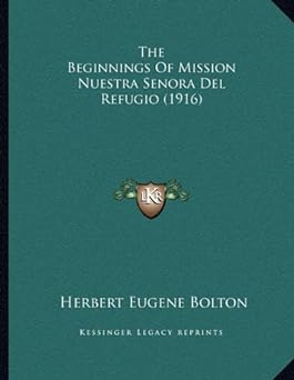 The Beginnings Of Mission Nuestra Senora Del Refugio