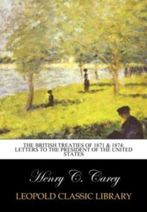The British Treaties of 1871 & 1874