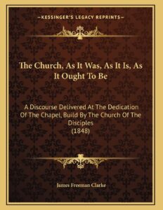 The Church, As It Was, As It Is, As It Ought To Be