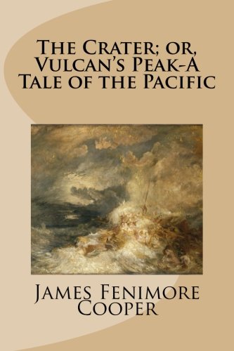 The Crater; or, Vulcan's Peak-A Tale of the Pacific