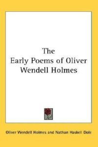 The Early Poems of Oliver Wendell Holmes