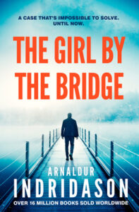 The Girl by the Bridge - Arnaldur Indridason