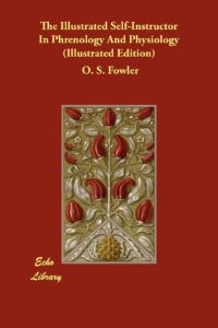 The Illustrated Self-Instructor In Phrenology And Physiology