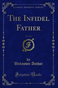 The Infidel Father, Vol. 1 of 3