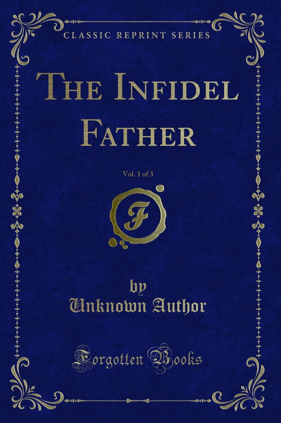 The Infidel Father, Vol. 1 of 3