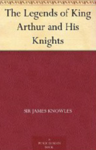 The Legends of King Arthur and His Knights