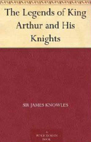 The Legends of King Arthur and His Knights