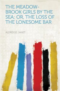 The Meadow-Brook Girls by the Sea; Or, The Loss of The Lonesome Bar