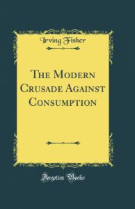 The Modern Crusade Against Consumption