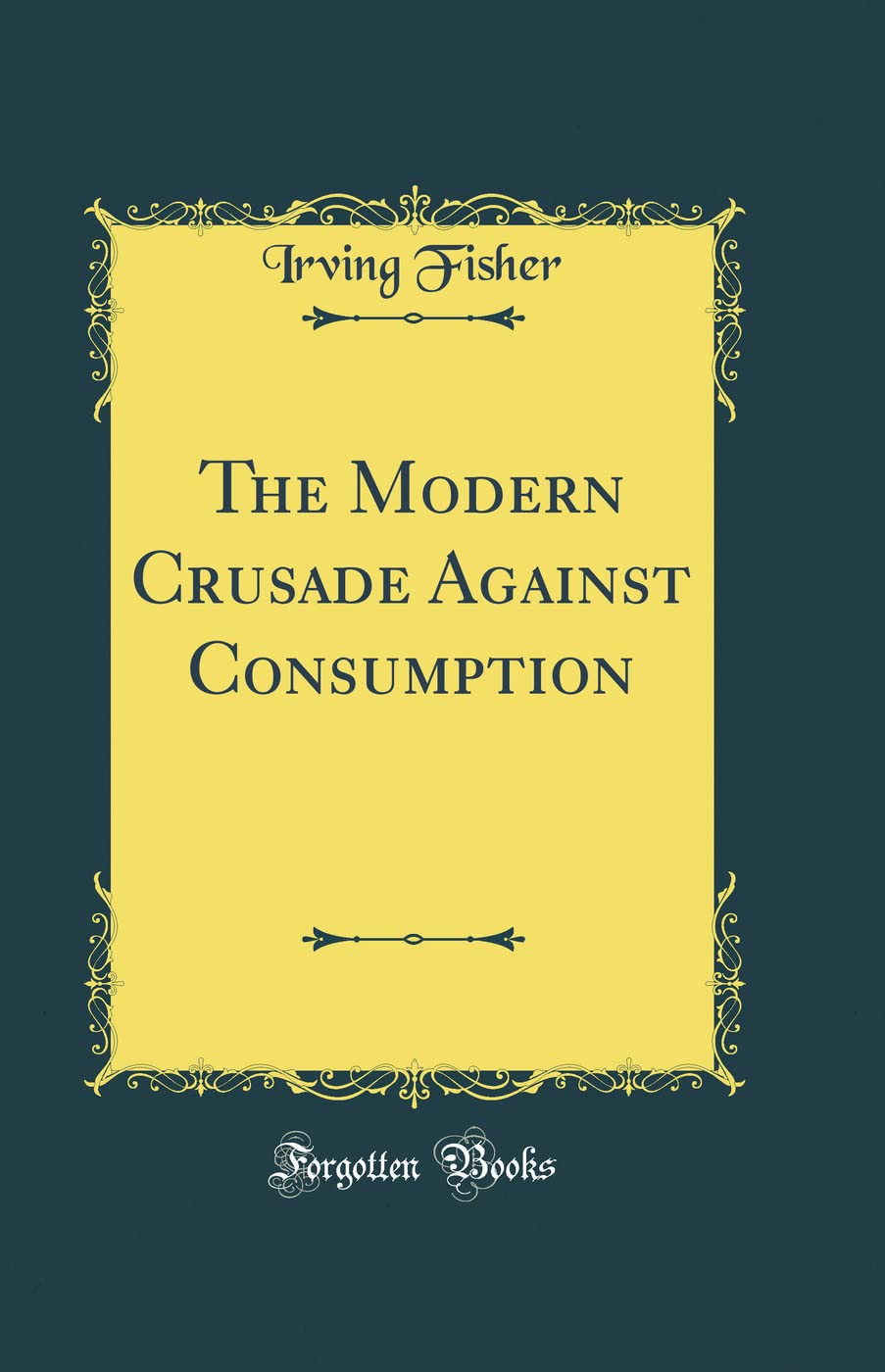The Modern Crusade Against Consumption